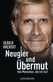 Neugier und Übermut Wickert, Ulrich Goldmann Verlag 20140217 432