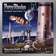 Perry Rhodan Silber Edition 76: Raumschiff Erde (Teil 1)