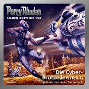 Perry Rhodan Silber Edition 120: Die Cyber-Brutzellen (Teil 1)