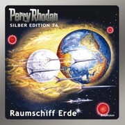 Perry Rhodan Silber Edition 76: Raumschiff Erde