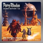 Perry Rhodan Silber Edition 133: Die Ewigen Diener