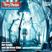 Perry Rhodan 2970: Der Gondu und die Neue Gilde
