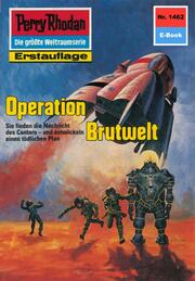 Perry Rhodan 1462: Operation Brutwelt