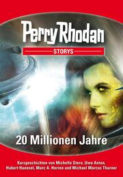 PERRY RHODAN-Storys: 20 Millionen Jahre